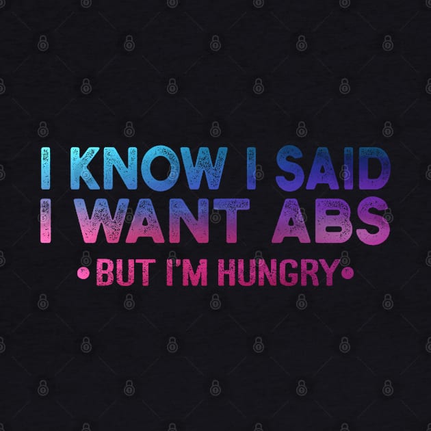I Know I Said I Want ABS But Im Hungry by Charaf Eddine
